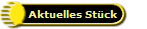 Aktuelles Stück